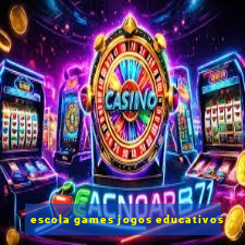 escola games jogos educativos